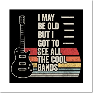 Retro Vintage I Maybe Old But I Got To See The Cool Bands Musician Guitarist Music Fan Gift Posters and Art